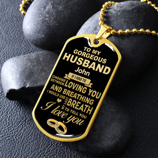 To My gorgeous Husband | Personalized Dog Tag [FREE SHIPPING ENDS 02/07//23]
