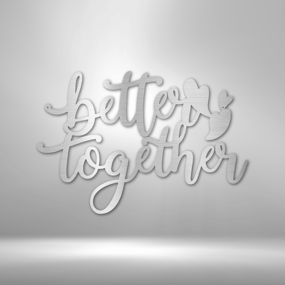 Better Together Quote Steel Sign