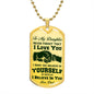 To My Daughter | Never forget That I love you DOG TAG