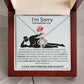 To my Love | I'm so sorry I hurt you | LOVE YOU ALWAYS AND FOREVER